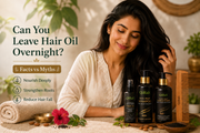 Can You Leave Hair Oil Overnight? Myths vs. Facts