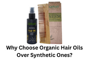 Why Choose Organic Hair Oils Over Synthetic Ones?