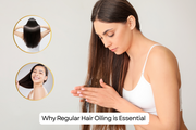 Why Regular Hair Oiling is Essential